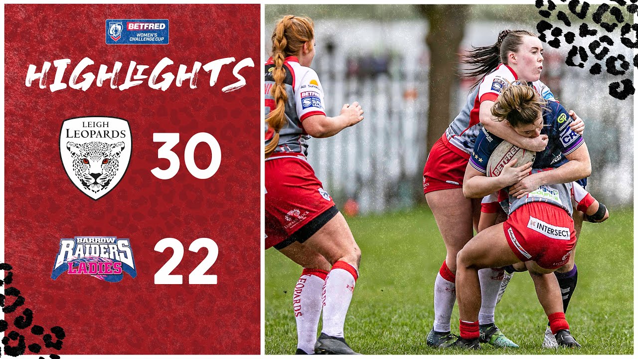 Women's Challenge Cup Match Highlights | Leopards Women 30-22 Barrow Raiders