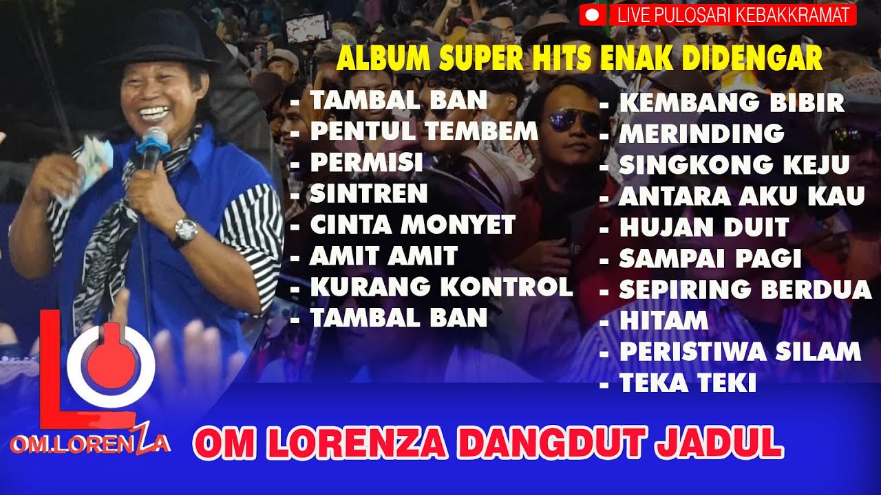 OM LORENZA ALBUM SUPER HITS 2025 TAMBAL BAN DANGDUT JADUL LIVE PULOSARI KEBAKKARAMAT