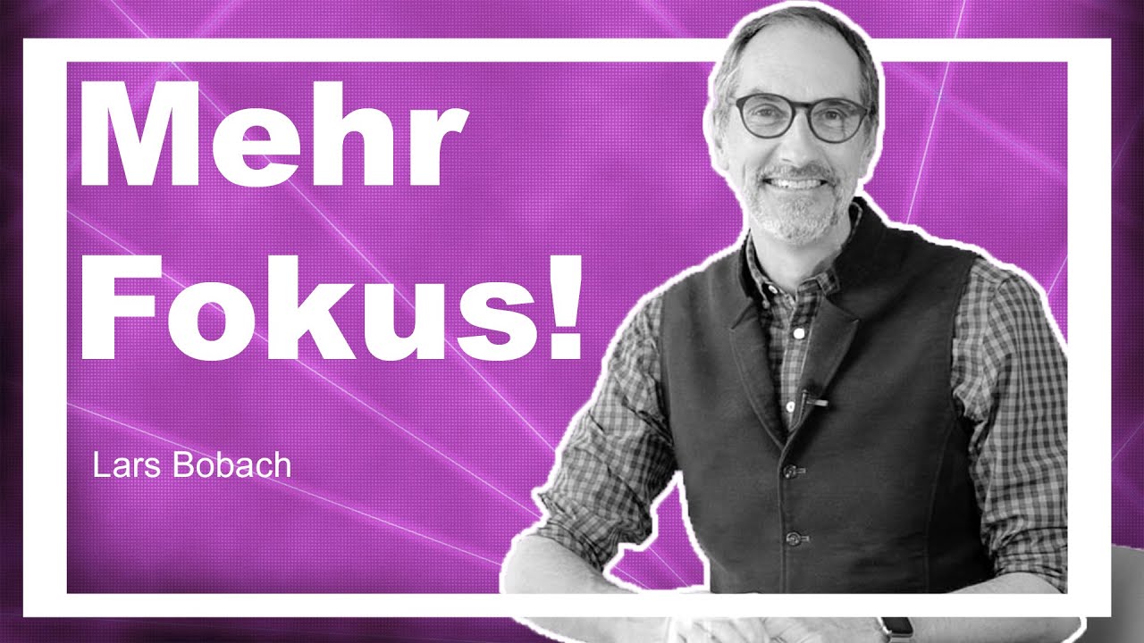 Mehr Fokus, weniger Ablenkung, die ideale Woche - mit Lars Bobach (Teil 1) (Präsentation)
