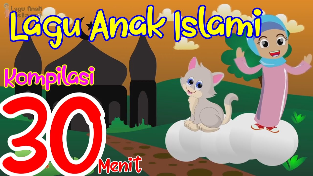 Kompilasi 30 Menit Lagu Anak Islami - 20 Sifat Allah, Aku Sayang Allah, Allahulkaafi, Alifbatatsa