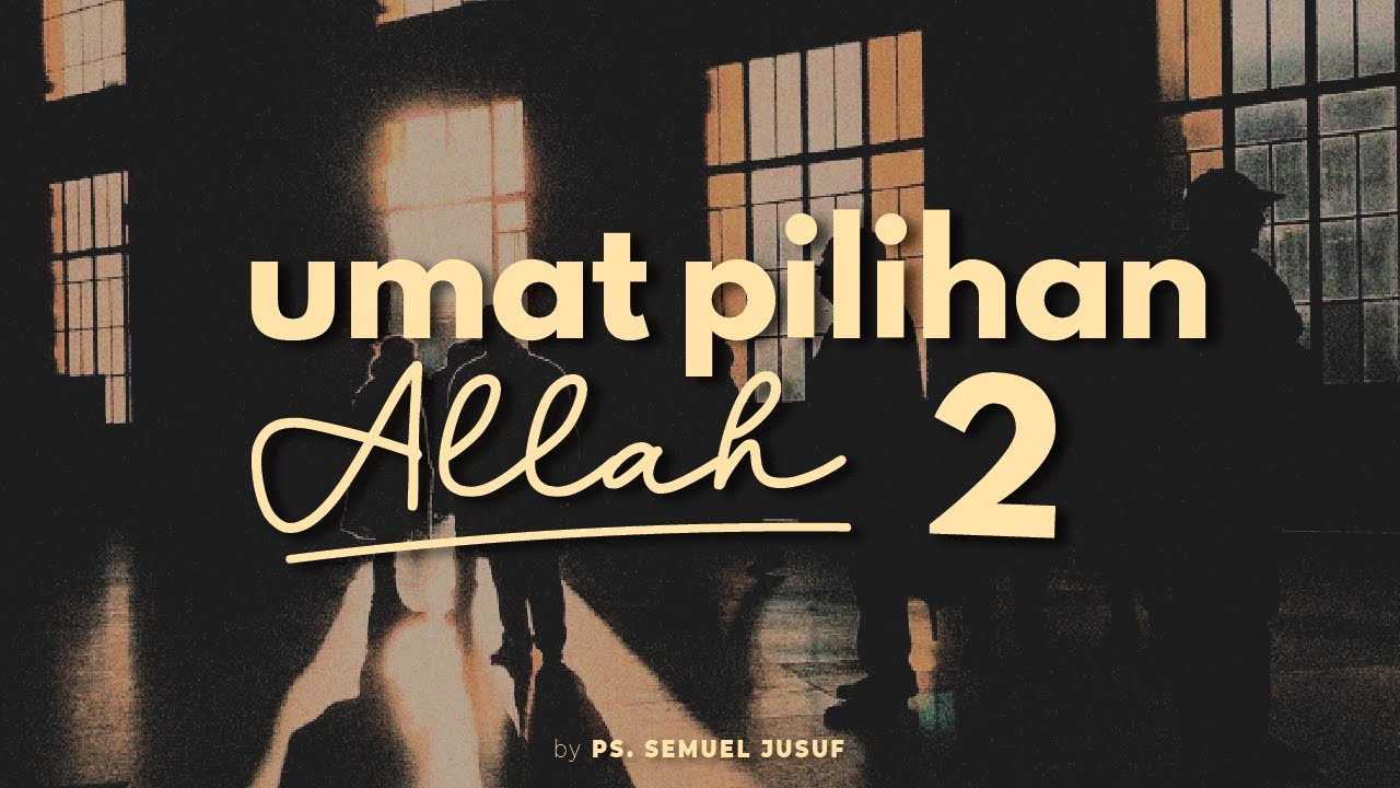 Umat Pilihan Allah 2 - 1 Petrus 2:9-12 (Indonesian)