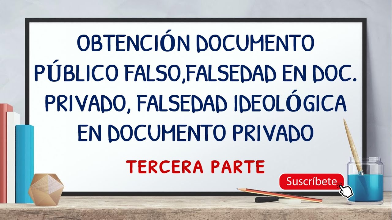 OBTENCIÓN DOCUMENTO PÚBLICO FALSO,FALSEDAD EN DOC. PRIVADO, FALSEDAD IDEOLÓGICA EN DOCUMENTO PRIVADO