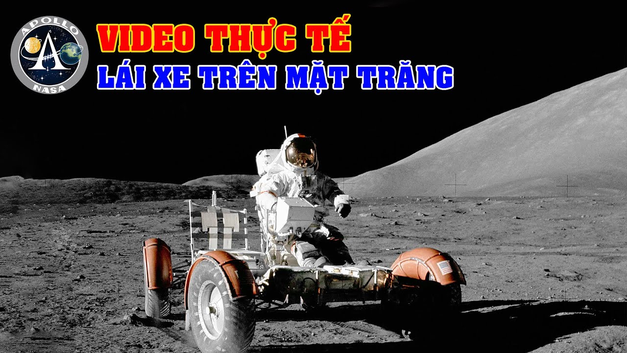 Video thực tế lái xe trên Mặt trăng trong sứ mệnh Apollo của NASA | Khoa học vũ trụ - Top thú vị |