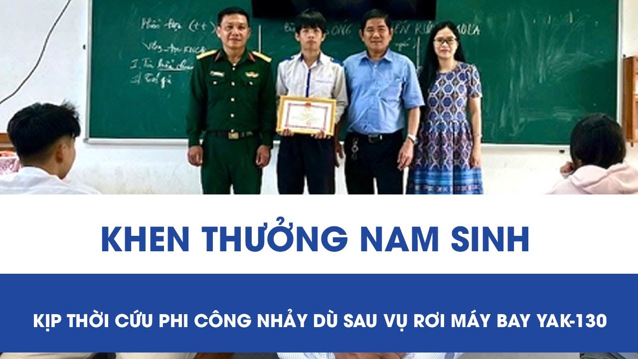 Khen thưởng đột xuất nam sinh kịp thời cứu phi công nhảy dù sau vụ rơi máy bay Yak-130