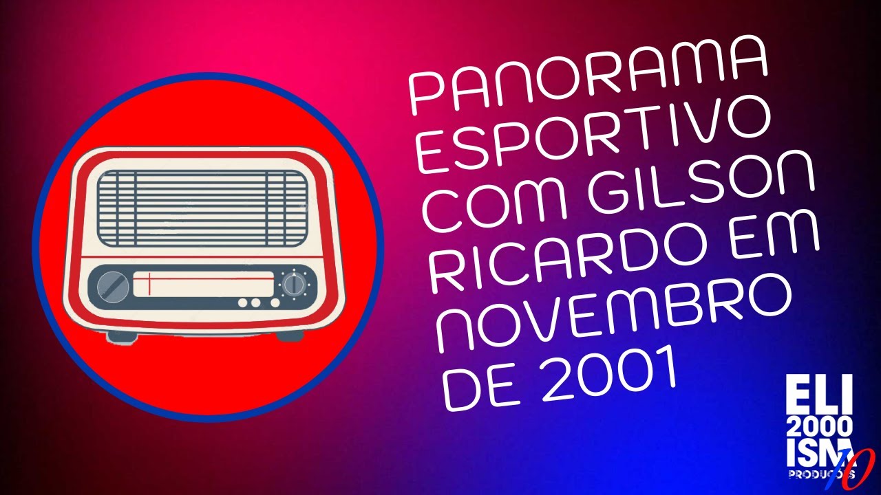 R&aacute;dio Globo - Panorama Esportivo com Gilson Ricardo em Novembro de 2001