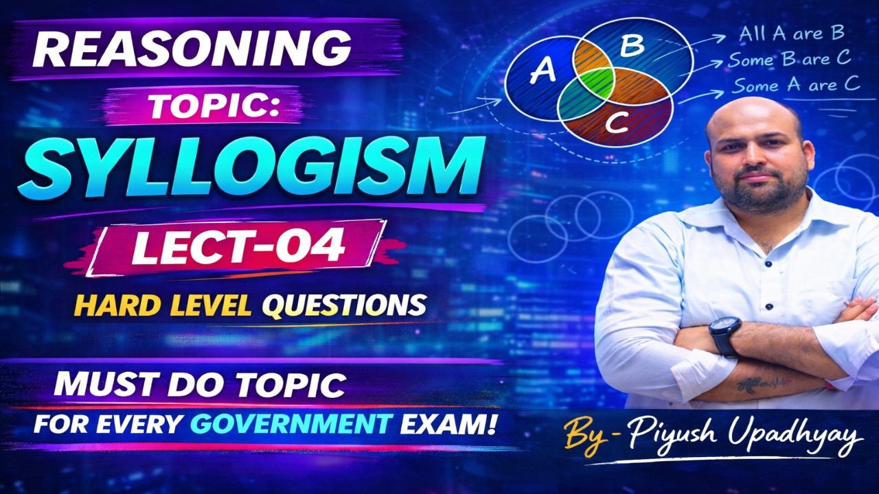 SYLLOGISM-LECT-04|HARD LEVEL QUESTIONS|-BY-PIYUSH UPADHYAY