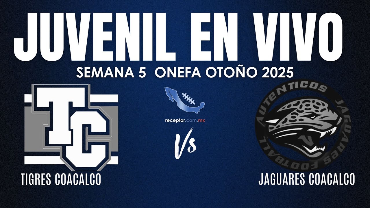Tigres Coacalco vs Auténticos Jaguares | EN VIVO | Semana 5 Juvenil ONEFA 2025 |