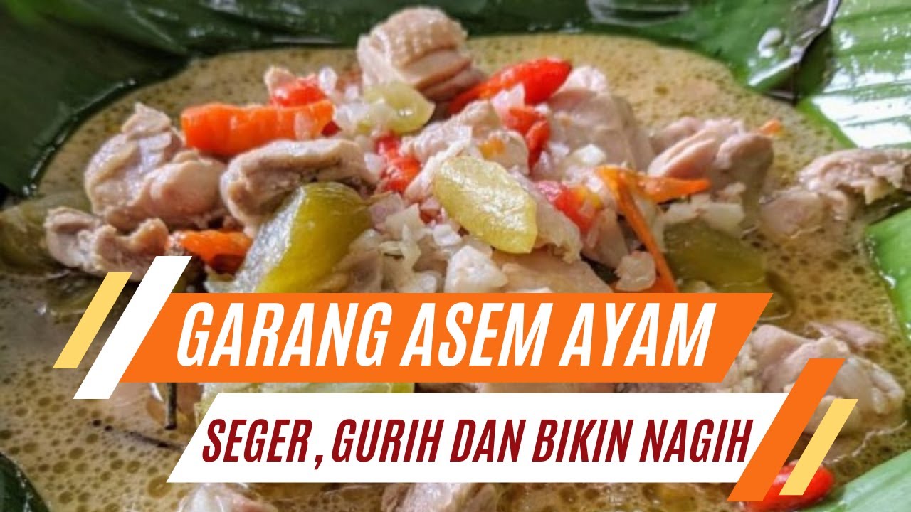 Resep Cara Membuat Garang Asem Ayam Pedas, Enak, Seger, Gurih dan Bikin Nagih
