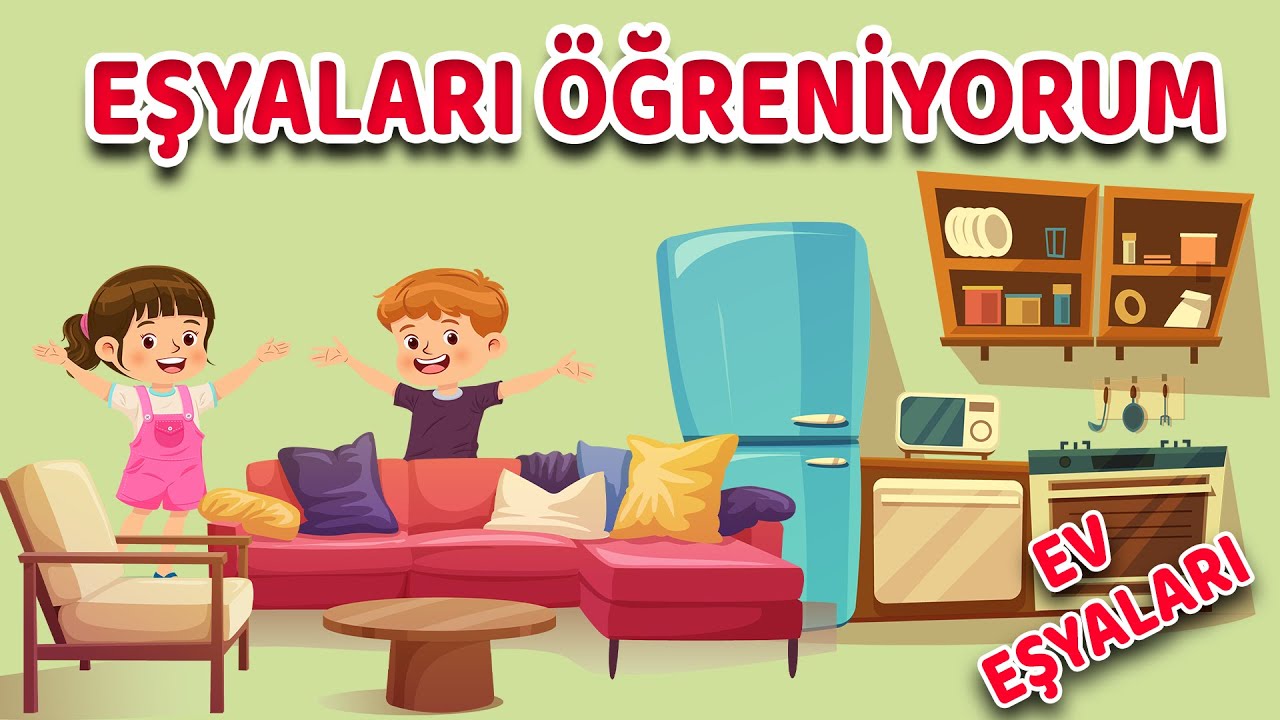 Eşyaları Öğreniyorum | Ev Eşyaları | Eşyaları Tanıyalım | Çocuklar İçin | Okul Öncesi Eğitici Video