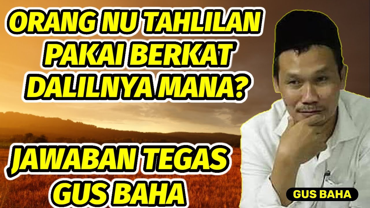 Orang NU tahlilan pakai berkat dalilnya mana? Ini jawaban Gus Baha.