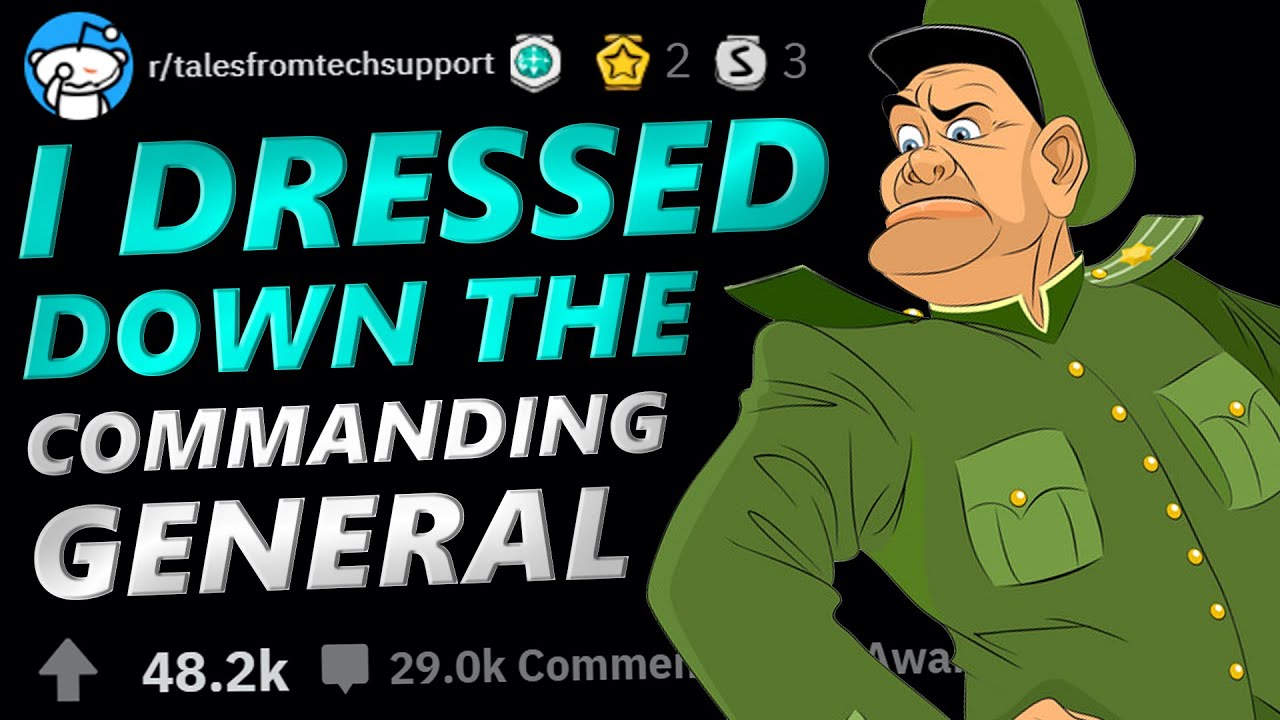 Tales From Tech Support | I DRESSED DOWN THE COMMANDING GENERAL | r/TalesFromTechSupport