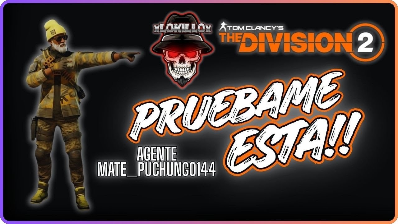 LOKILLO PRUEBAME ESTA! // AGENTE MATE_PUCHUNGO144 // The Division 2
