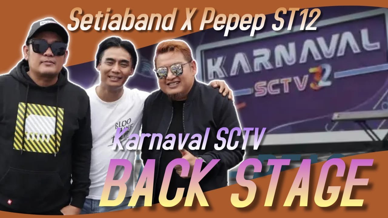 PEPEP ST12 - CARNAVAL SCTV (BACK STAGE)
