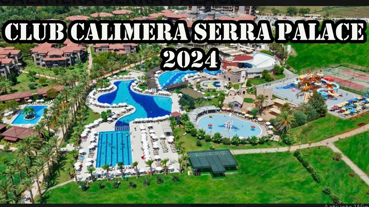 CLUB CALIMERA SERRA PALACE ***** / TURKEY ANTALYA / Prewiew 2024