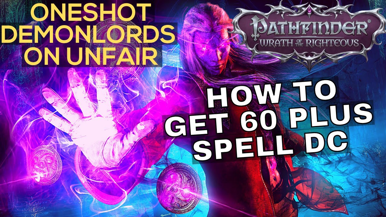 How to Build for Unfair Spell DC With Any Caster Pathfinder: Wrath of the Righteous
