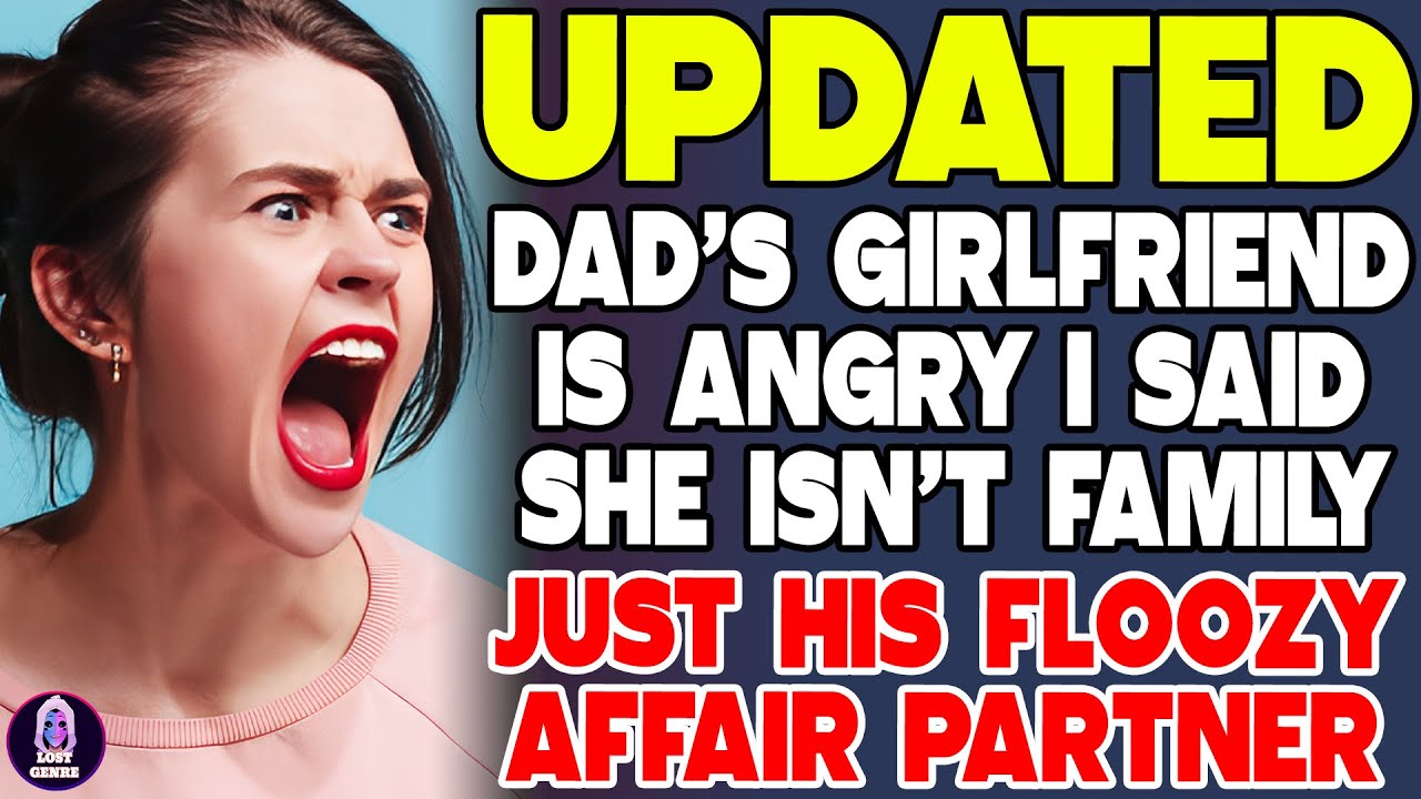 Dad's Girlfriend Is Angry I Said She Isn't Family Just His Floozy Affair Partner