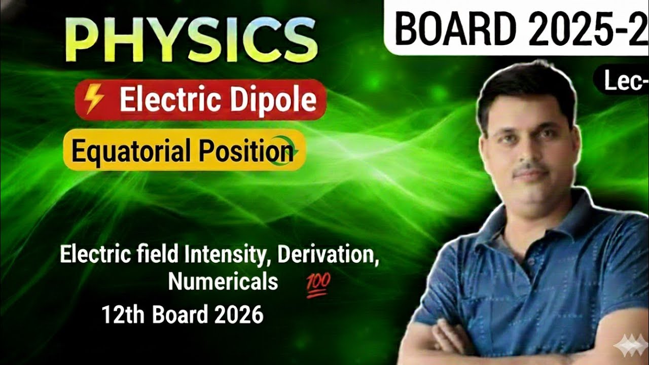 📘 Dipole Electric Field (Equatorial) | Easy Derivation🚀12th physics 2026, Most important.