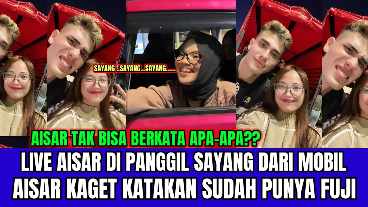 Live Aisar di Panggil Sayang  Dari Mobil! Aisar Kaget Katakan Sudah Punya Fuji!