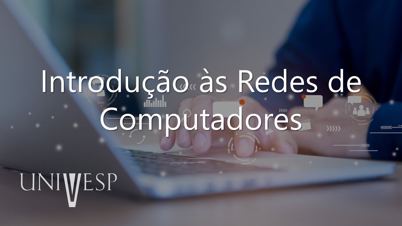 Fundamentos de Internet e Web - Introdu&ccedil;&atilde;o &agrave;s Redes de Computadores