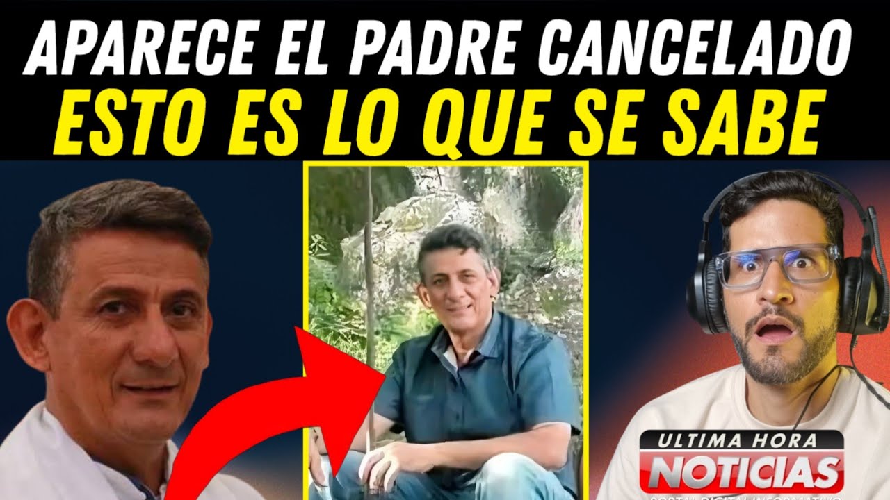 ¿Apareció el Padre Carlos Cancelado? Esto es lo que se sabe 😱