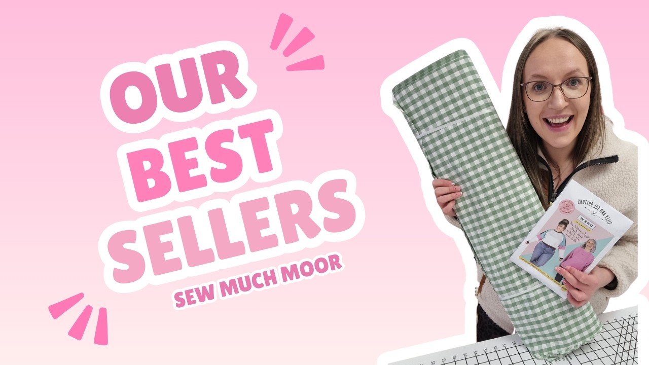 Our Best-Sellers! 🧵 Fabrics, Patterns & Haberdashery You Love