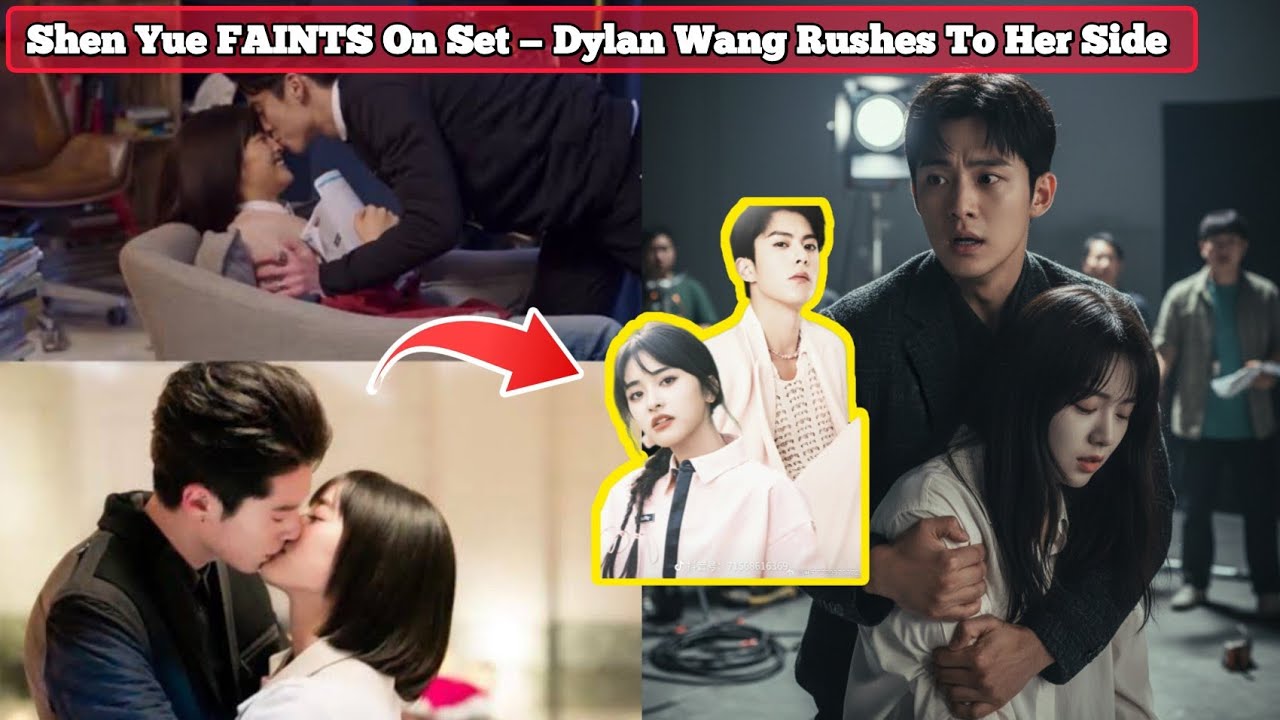Shen Yue FAINTS On Set — Dylan Wang Rushes To Her Side 😢