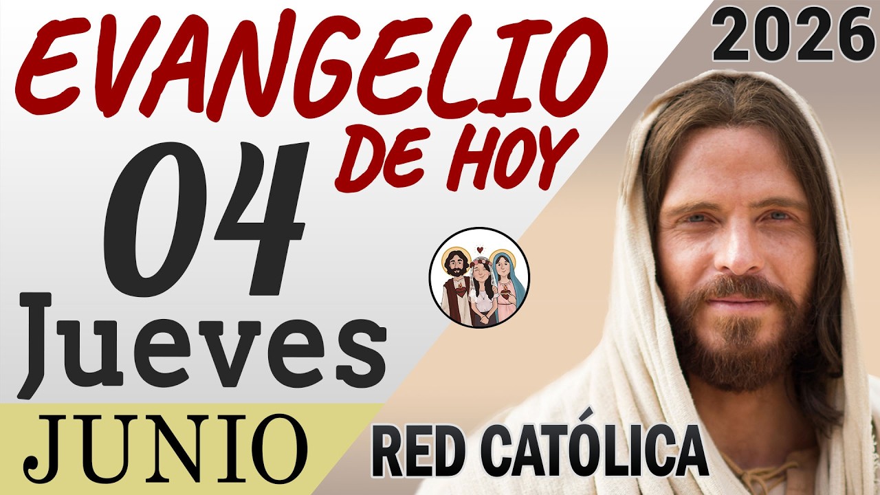 Evangelio de Hoy Jueves 04 de Junio de 2026 | REFLEXI&Oacute;N | Red Catolica