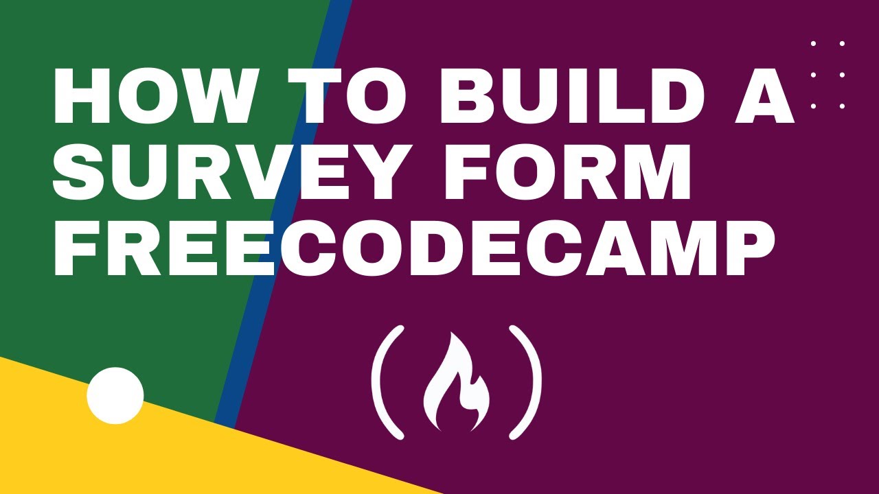 FREECODECAMP:  HOW TO BUILD A SURVEY FORM (2022)