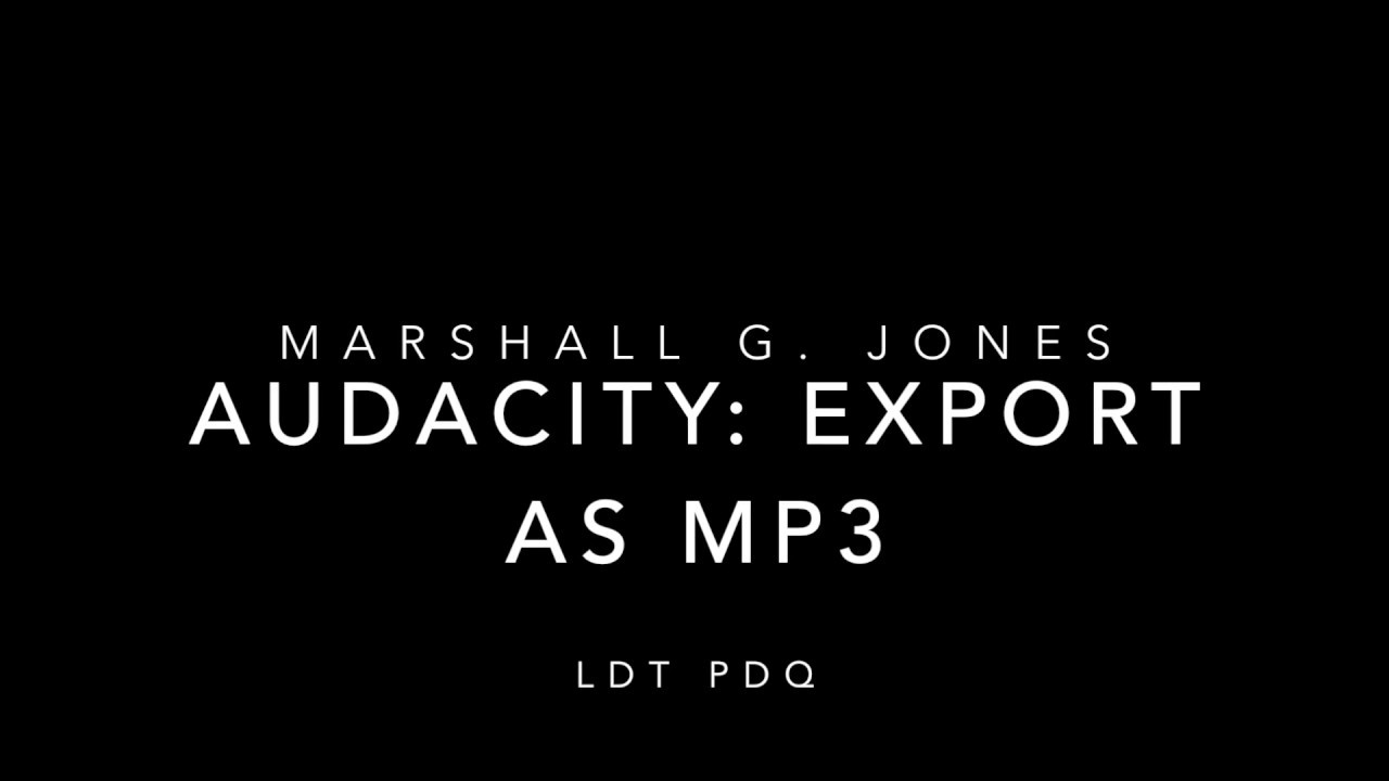 Audacity: Exporting Audio as an mp3 File