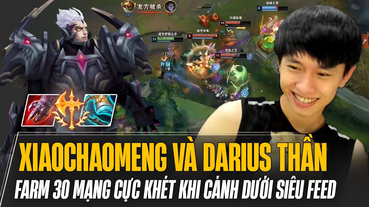 XIAOCHAOMENG CÙNG DARIUS THẦN 1VS9 FARM 30 MẠNG CỰC KHÉT KHI CÁNH DƯỚI SIÊU FEED