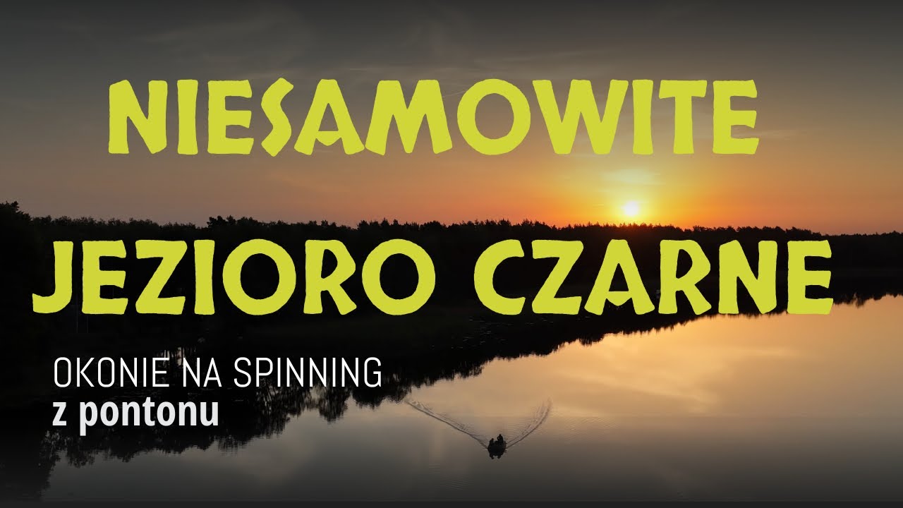 Więcej niż Okoń! Niesamowite Jezioro Czarne Sosnowickie | Wędkarstwo Spinningowe