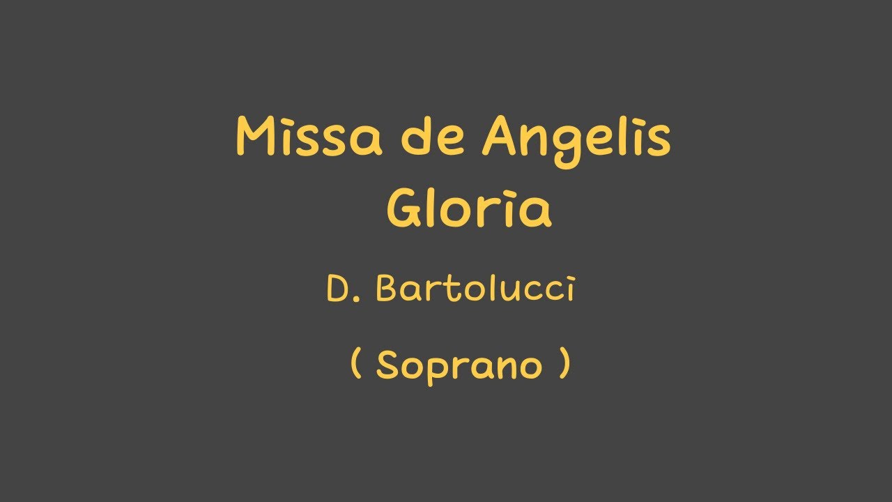 Missa de Angelis - Gloria  D. Bartolucci (Soprano)