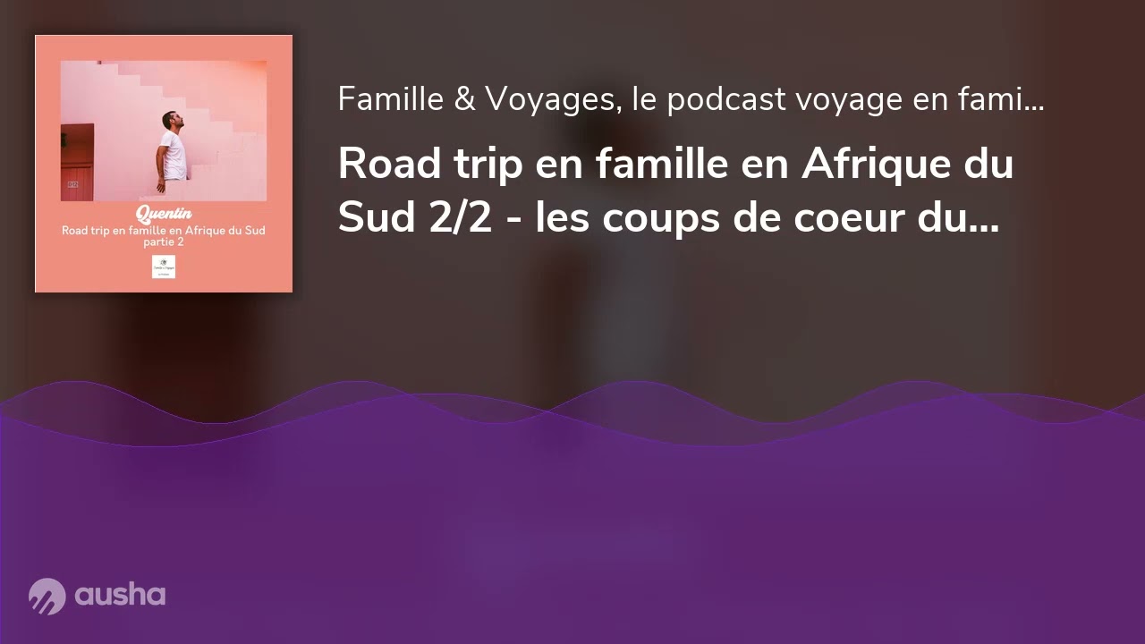 Road trip en famille en Afrique du Sud 2/2 - les coups de coeur du voyage en famille de Quentin