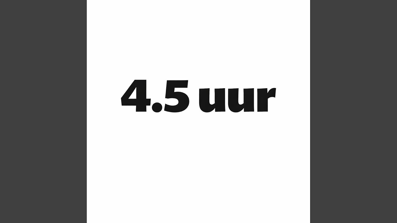 4.5 uur