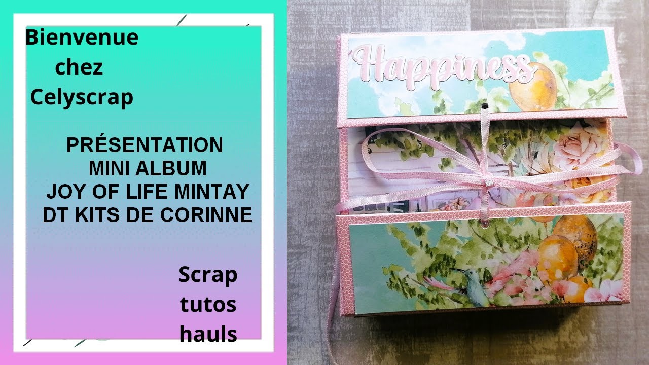 PRÉSENTATION MINI ALBUM JOY OF LIFE DE MINTAY DT LES KITS DE CORINNE