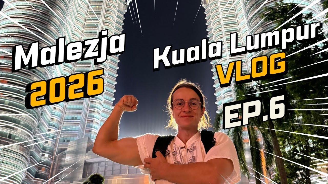Malezja, Kuala Lumpur - vlog z podróży, cz. 6