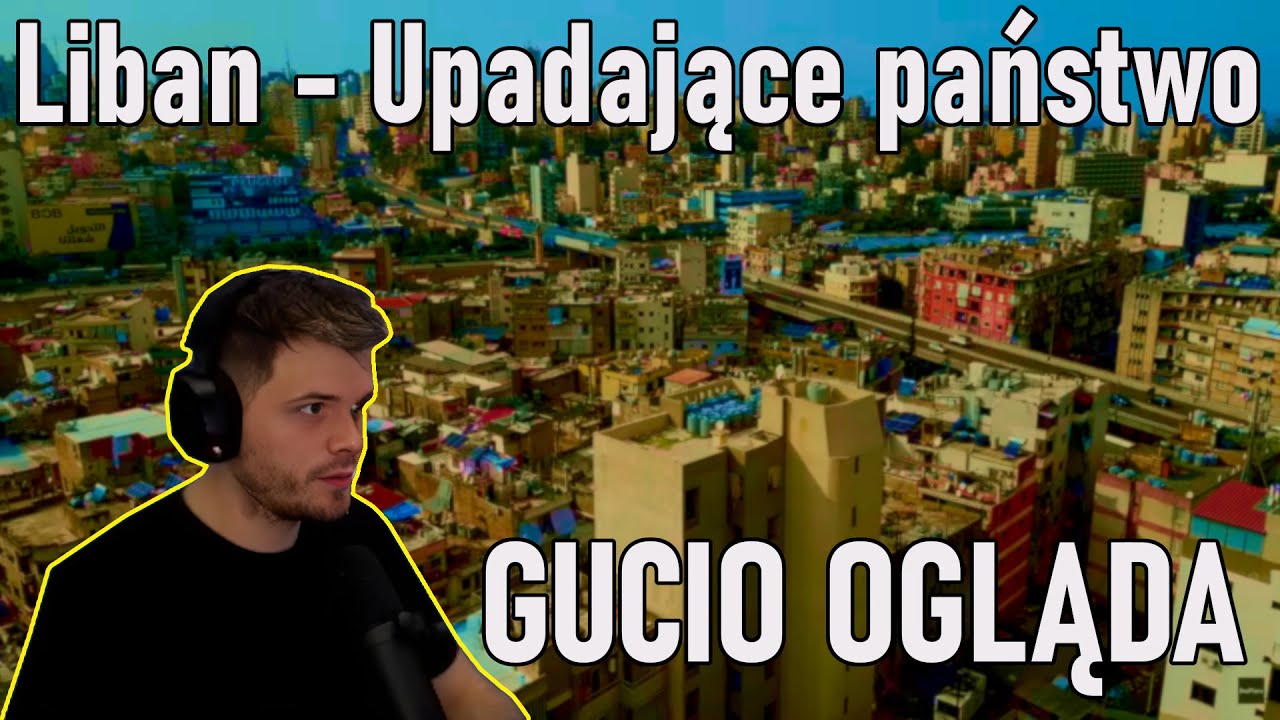 GUCIO ogląda "Liban - upadające państwo"!