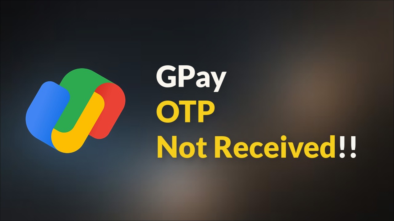 Gpay App OTP / Verification Code Not Received Issue - Android - 2026 - Fix
