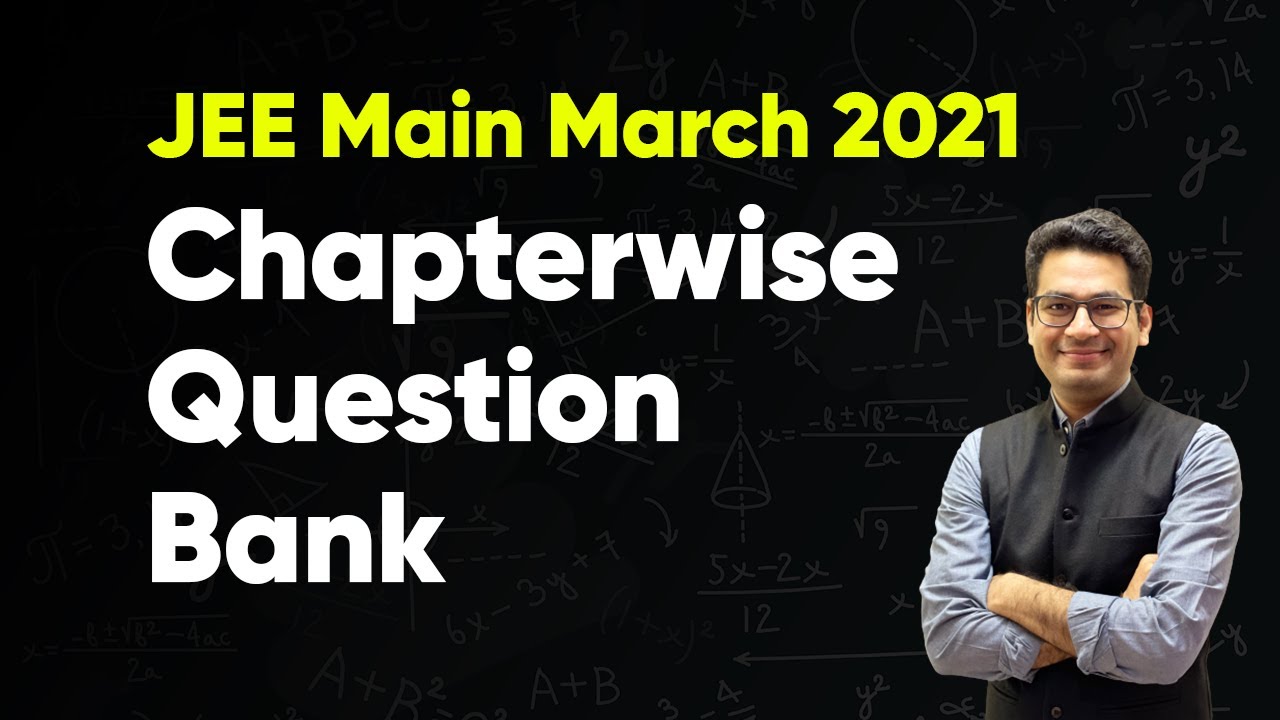 JEE Main 2021: Chapterwise Question Bank | March Attempt | Most Important Question Bank