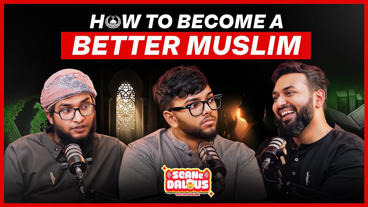 How to Become a Better Muslim | Tamim Mridha & Ahmed Arefin | SCANeDalous with SameerScane