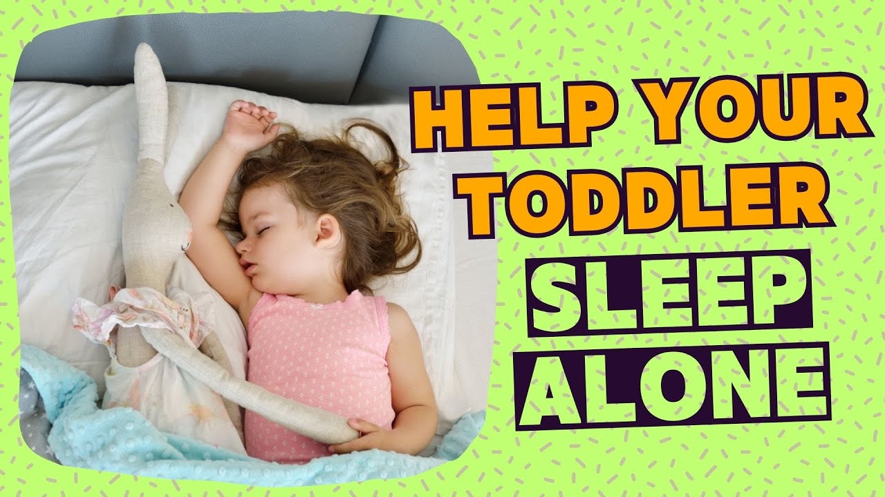 How To Get Your Toddler Sleep Alone (All Night)??
