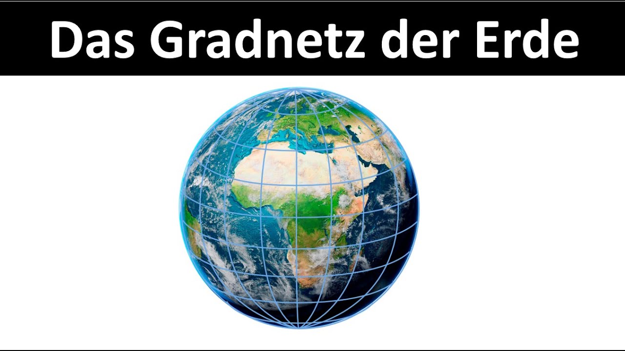 Das Gradnetz der Erde [L&auml;ngengrad & Breitengrad] - [Erdkunde]