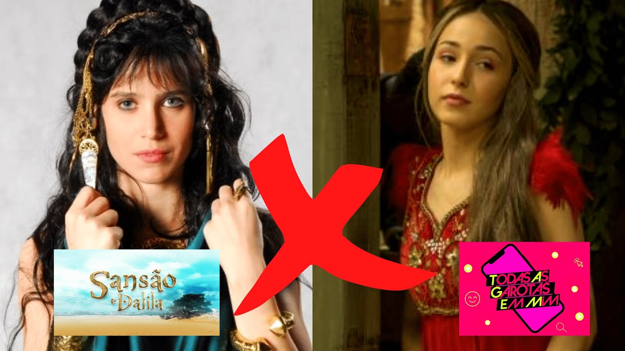 SANSÃO E DALILA x TODAS AS GAROTAS EM MIM (TAGEM): COMPARAÇÃO DO ELENCO - [Atores e Atrizes]