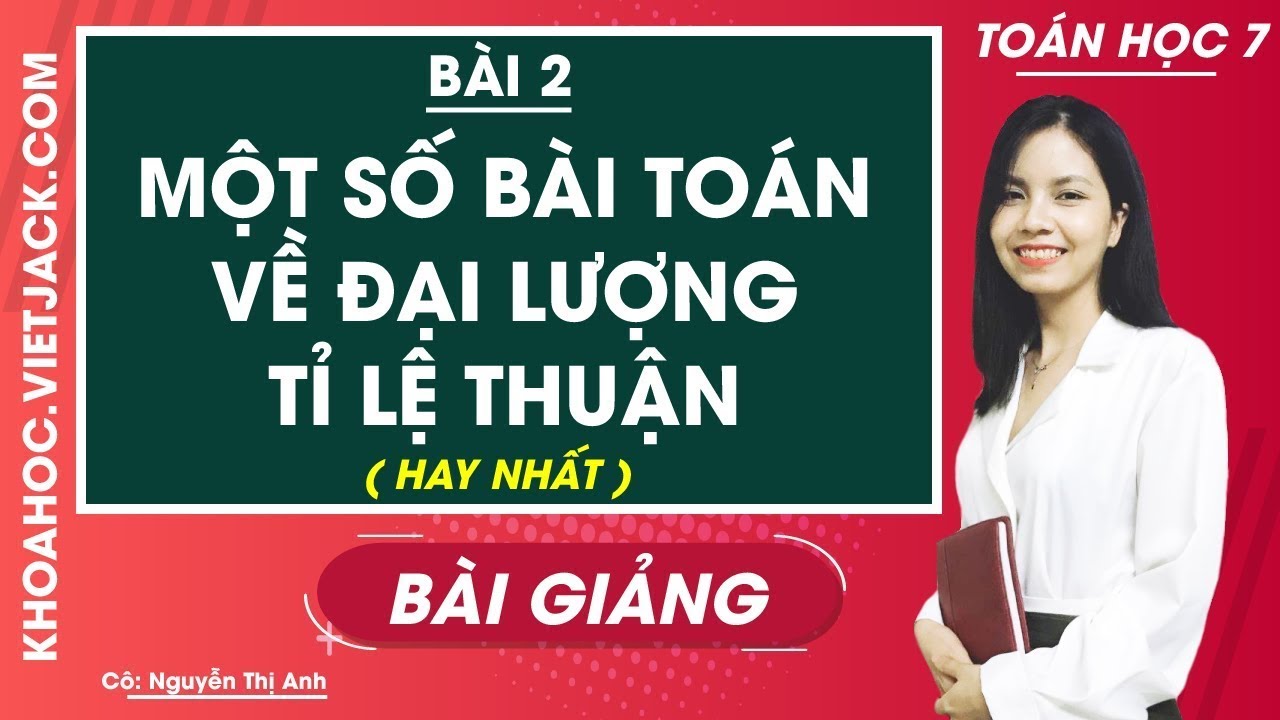 Một số bài toán về đại lượng tỉ lệ thuận - Cô Nguyễn Anh (HAY NHẤT)