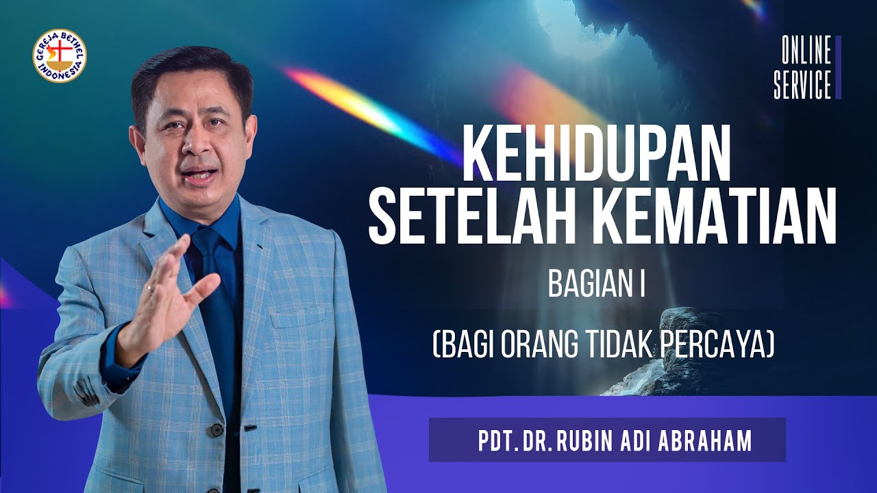Kehidupan Setelah Kematian (Bagian 1) - Pdt. Dr. Rubin Adi Abraham