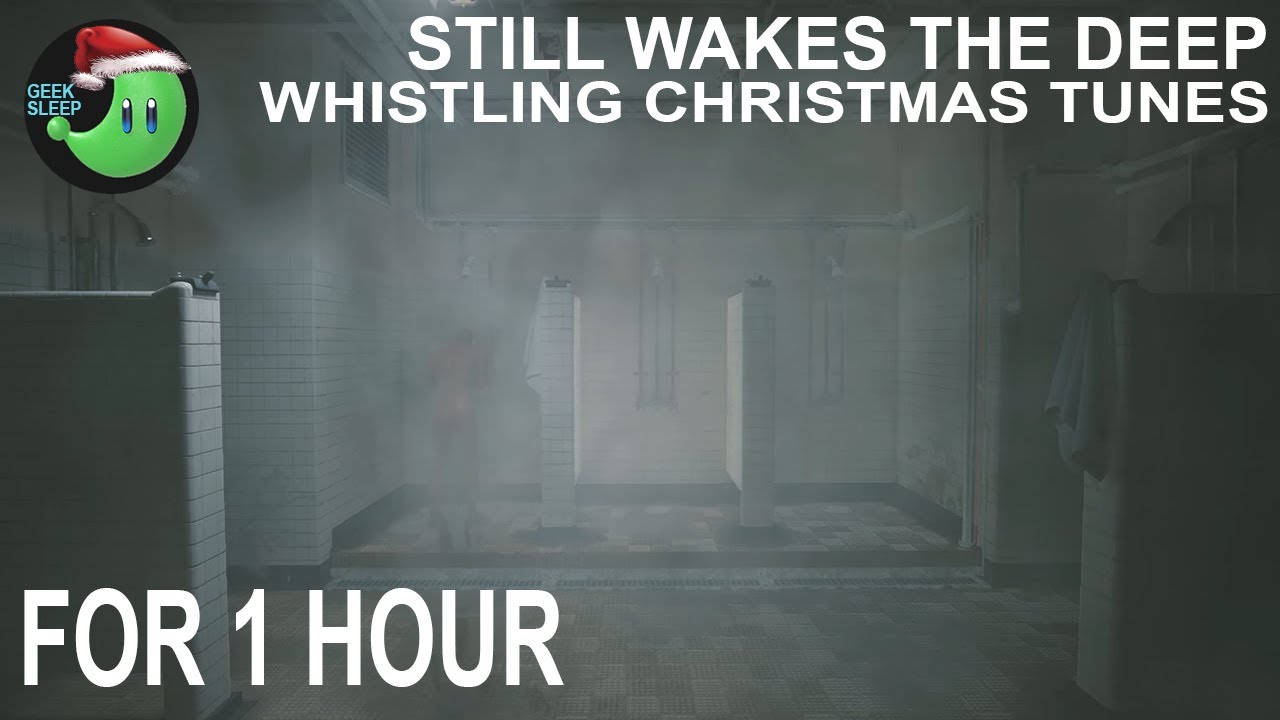 Still Wakes The Deep - Whistling Christmas Tunes in the Shower FOR 1 HOUR