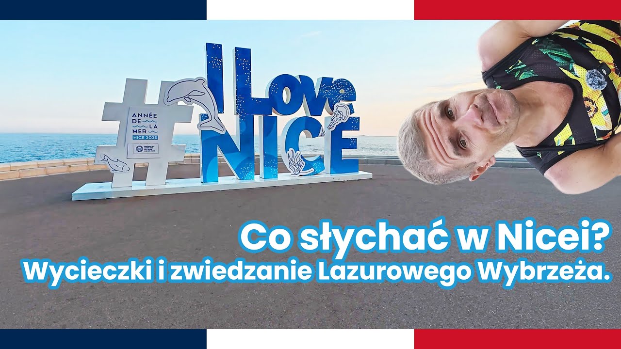 Co słychać w Nicei? Wycieczki i zwiedzanie Lazurowego Wybrzeża.
