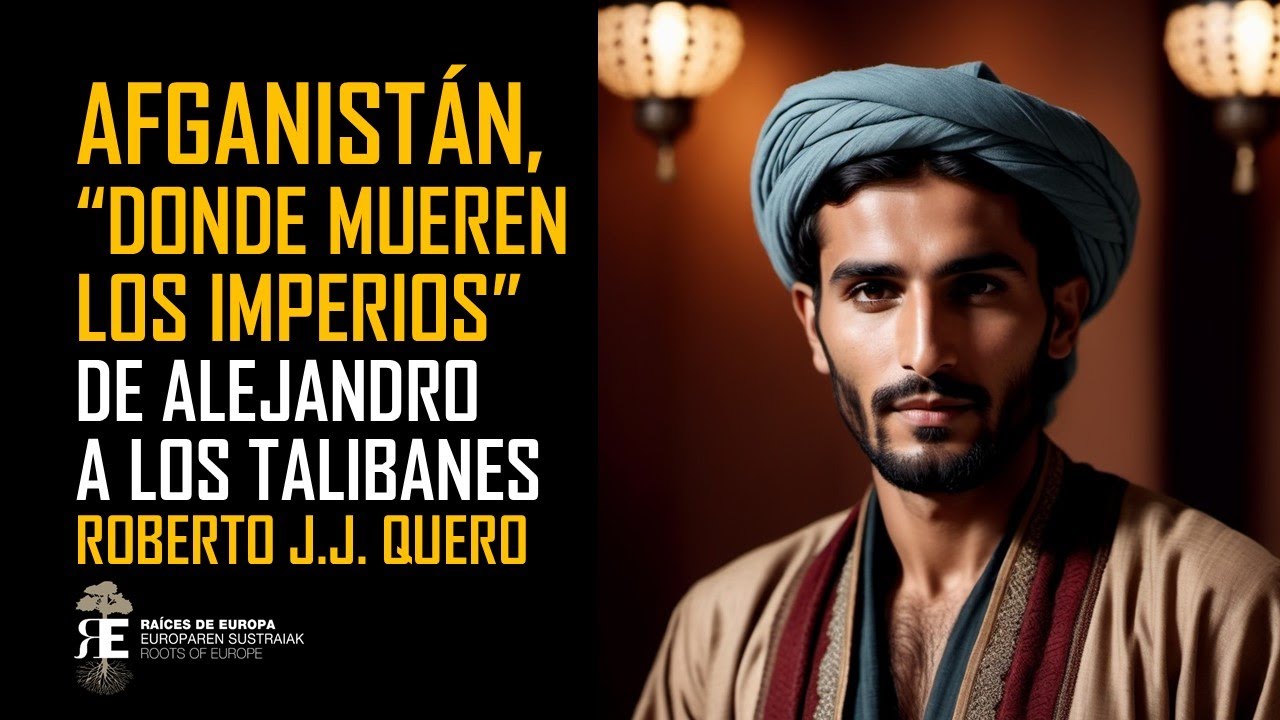 AFGANISTÁN (I). Donde mueren los Imperios. De Alejandro Magno a los Talibanes. Roberto JJ Quero