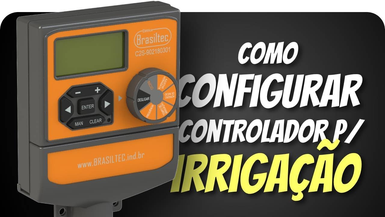 Como instalar, configurar e utilizar o controlador da Brasiltec p/ sistemas de irrigação automáticos