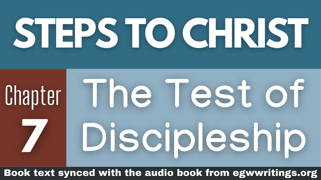 Steps to Christ – Chapter 07 – The Test of Discipleship